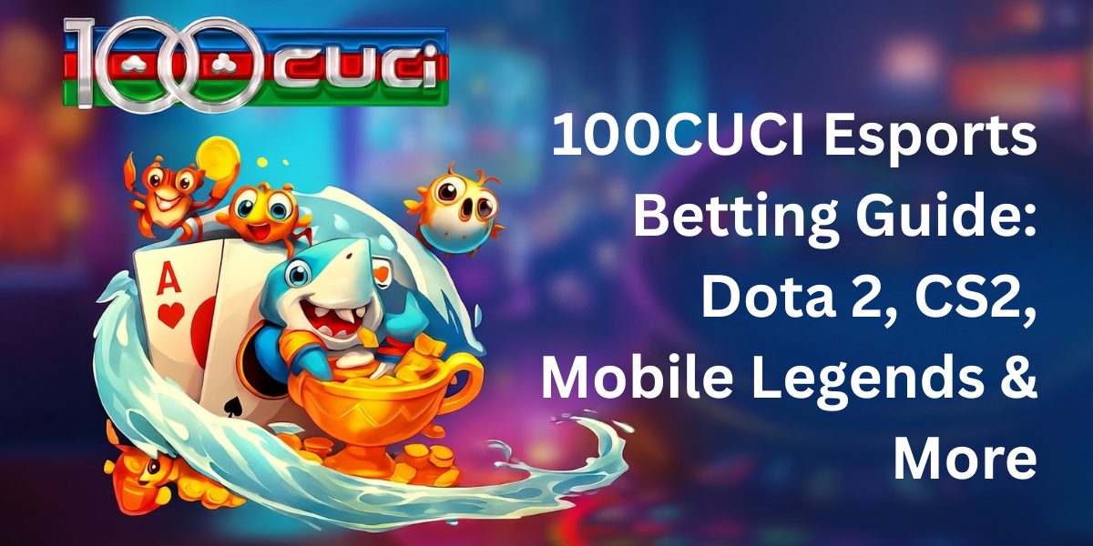 100CUCI Esports Betting Guide: Dota 2, CS2 & Mobile Legends - 100cuci Malaysia