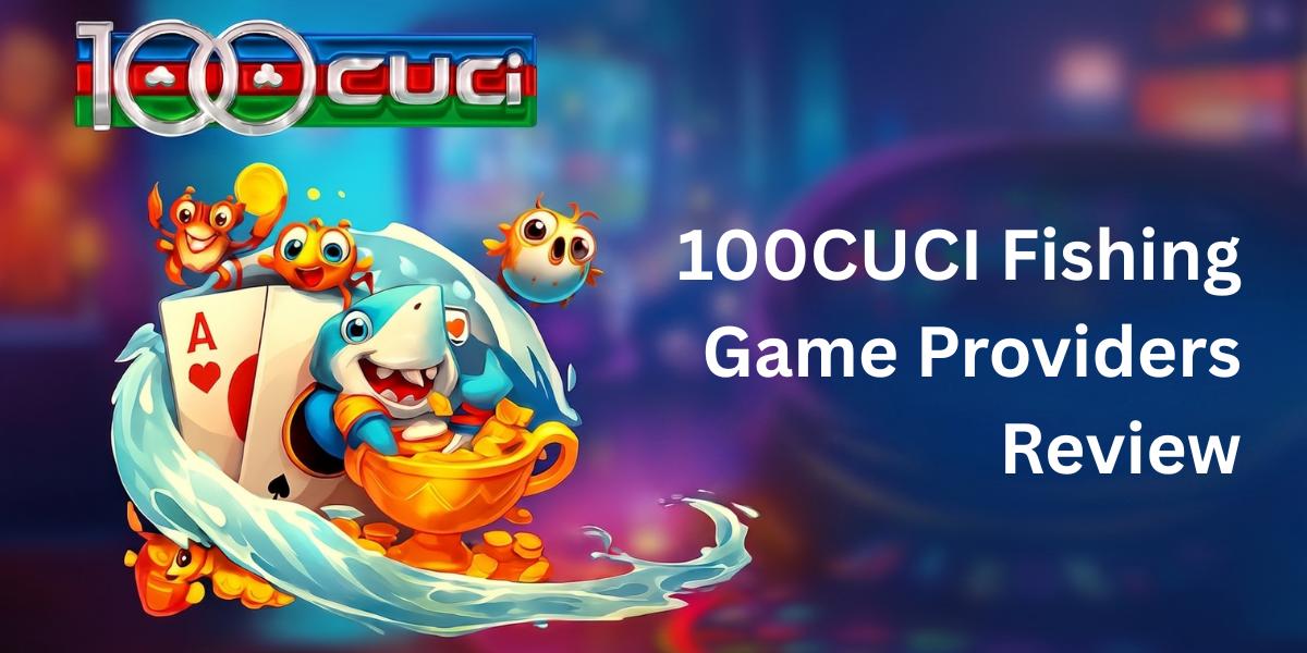 100CUCI Top 3 Fishing Game Providers Comp - 100cuci Malaysia