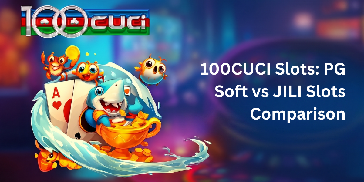 100CUCI Slots: PG Soft vs JILI Slots Comparison - 100cuci Malaysia