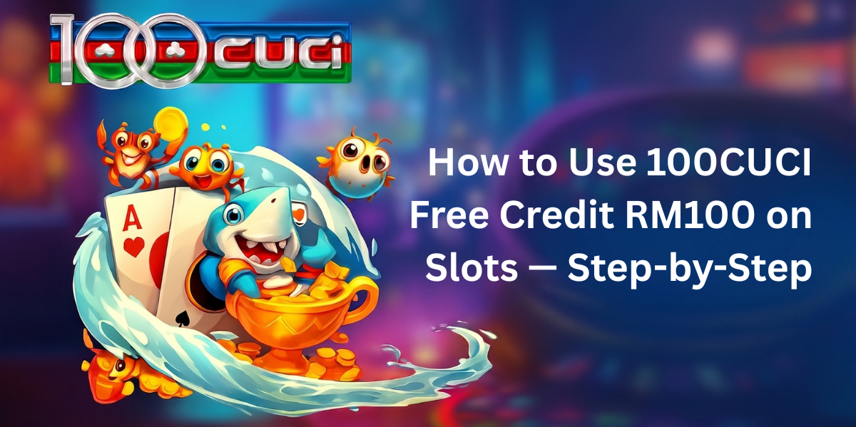 100CUCI Free Credit RM100: How to Use It on Slots Guide - 100cuci Malaysia