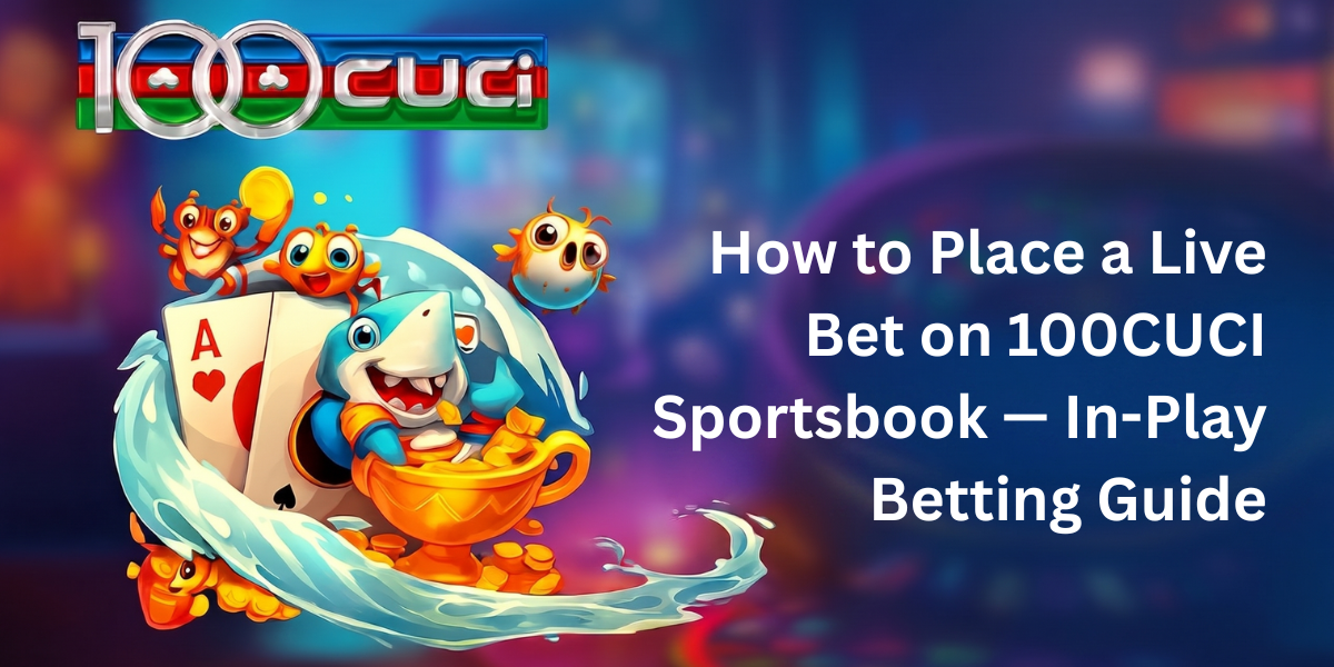 100CUCI Live Betting Guide: How to Place In-Play Bets Fast - 100cuci Malaysia