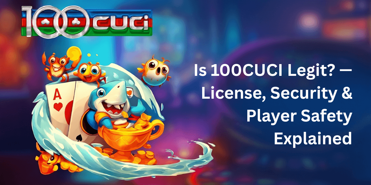 100CUCI Is Legit: License, Security and Player Safety Guide - 100cuci Malaysia